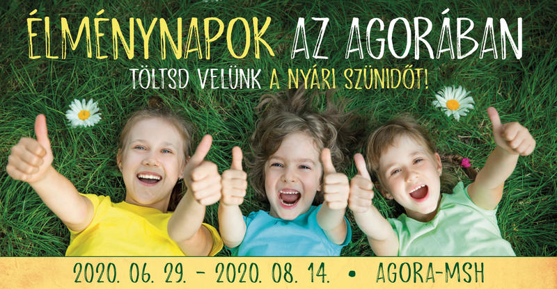 ÉLMÉNYNAPOK AZ AGORÁBAN ÉLMÉNYNAPOK AZ AGORÁBAN
