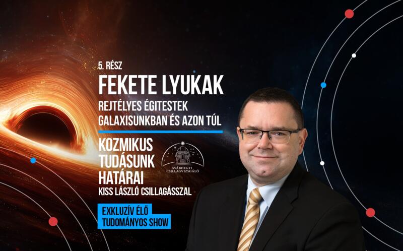 FEKETE LYUKAK: REJTÉLYES ÉGITESTEK GALAXISUNKBAN ÉS AZON TÚL FEKETE LYUKAK: REJTÉLYES ÉGITESTEK GALAXISUNKBAN ÉS AZON TÚL