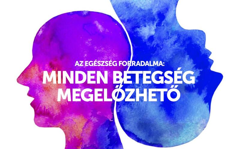 MINDEN BETEGSÉG MEGELŐZHETŐ?! MINDEN BETEGSÉG MEGELŐZHETŐ?!